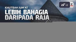 Ceramah · Abu Abdil Muhsin Firanda Andirja · Lebih Bahagia daripada Raja