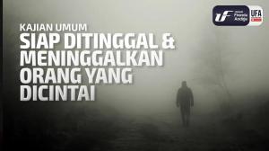 Ceramah · Abu Abdil Muhsin Firanda Andirja · Siap Ditinggal dan Meninggalkan Orang yang Dicintai