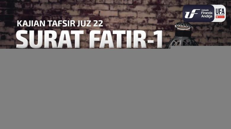 Ceramah · Abu Abdil Muhsin Firanda Andirja · Tafsir Juz 22 Surat Fatir