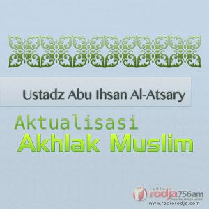 Ceramah · Abu Ihsan Al-Atsary · Aktualisasi Akhlak Muslim